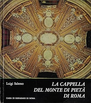 Bild des Verkufers fr La Cappella del Monte di Piet di Roma zum Verkauf von Biblioteca di Babele