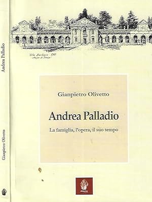 Bild des Verkufers fr Andrea Palladio La famiglia, l'opera, il suo tempo zum Verkauf von Biblioteca di Babele