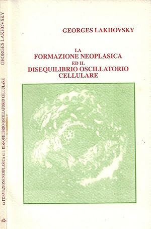 Seller image for La formazione neoplasica ed il disequilibrio oscillatorio cellulare Trattamento del cancro con l'oscillatore a lunghezze d'onde multiple for sale by Biblioteca di Babele