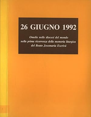 Imagen del vendedor de 26 giugno 1992 Omelie nelle diocesi del mondo nella prima ricorrenza della memoria liurgica del Beato Josemara Escriv a la venta por Biblioteca di Babele