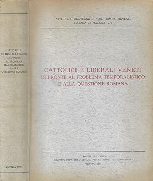 Seller image for Cattolici e liberali veneti di fronte al problema temporalistico e alla questione romana for sale by Biblioteca di Babele