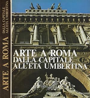 Bild des Verkufers fr Arte a Roma dalla capitale alla Roma umbertina zum Verkauf von Biblioteca di Babele