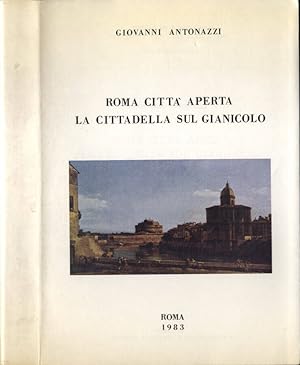 Bild des Verkufers fr Roma citt aperta. La cittadella sul Gianicolo Appunti di diario ( 1940 - 1945 ) zum Verkauf von Biblioteca di Babele