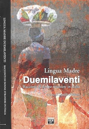 Bild des Verkufers fr Lingua Madre Duemilaventi. Racconti di donne straniere in Italia zum Verkauf von Biblioteca di Babele