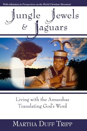 Immagine del venditore per Jungle Jewels & Jaguars: Living with the Amueshas Translating God's Word venduto da Reliant Bookstore