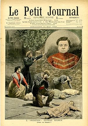 "LE PETIT JOURNAL N°860 du 12/5/1907" L'OGRESSE JEANNE WEBER : Crime ou fatalité ? / UN GLORIEUX ...