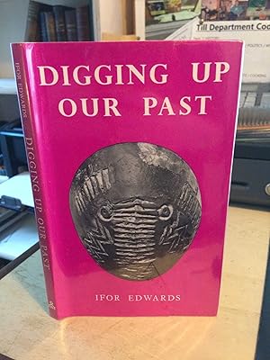 Digging Up Our Past: A Historical Account of Parts of North Wales from Prehistoric Times to the B...