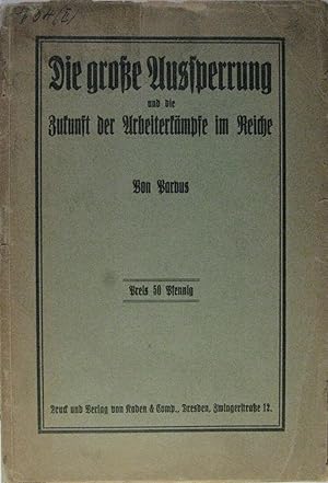 Imagen del vendedor de Die groe Aussperrung und die Zukunft der Arbeiterkmpfe im Reiche. a la venta por Rotes Antiquariat