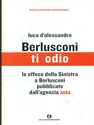 Bild des Verkufers fr Berlusconi ti odio zum Verkauf von Librodifaccia