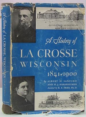 Seller image for A HISTORY OF LA CROSSE WISCONSIN 1841-1900 for sale by Antique Emporium