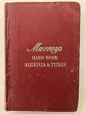 Murray's Handbook for travellers in Algeria and Tunis : Algiers, Oran, Tlemcen, Bougie, Constanti...