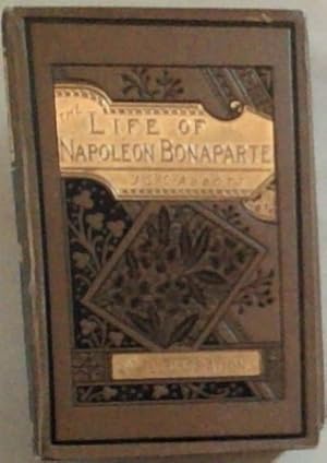 Seller image for The Life of Napoleon Bonaparte for sale by Chapter 1