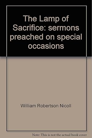 Imagen del vendedor de The lamp of sacrifice: Sermons preached on special occasions a la venta por Redux Books