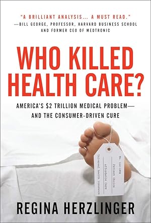 Imagen del vendedor de Who Killed Health Care?: America's $2 Trillion Medical Problem - and the Consumer-Driven Cure a la venta por Redux Books