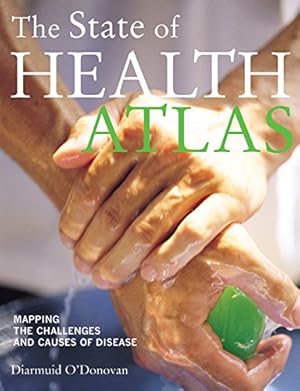 Bild des Verkufers fr The State of Health Atlas: Mapping the Challenges and Causes of Disease zum Verkauf von Redux Books