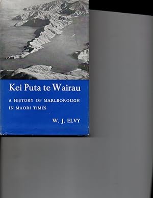 Image du vendeur pour Kei Puta te Wairau: A History of Marlborough in Maori Times mis en vente par Orca Knowledge Systems, Inc.