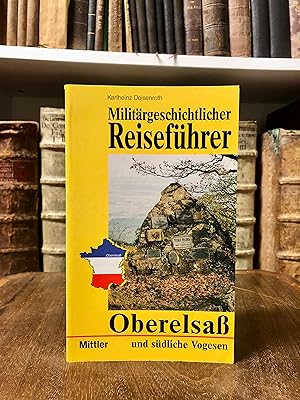 Seller image for Militrgeschichtlicher Reisefhrer Oberelsass und sdliche Vogesen. for sale by Antiquariat Seibold