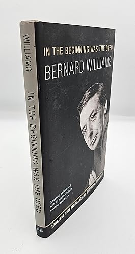 in the beginning was the deed: realism and moralism in political argument