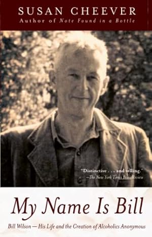 Seller image for My Name Is Bill: Bill Wilson--His Life and the Creation of Alcoholics Anonymous for sale by -OnTimeBooks-