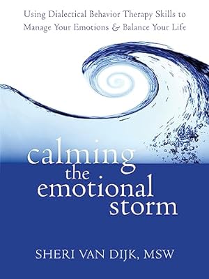 Seller image for Calming the Emotional Storm: Using Dialectical Behavior Therapy Skills to Manage Your Emotions and Balance Your Life for sale by -OnTimeBooks-