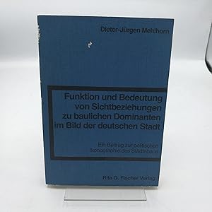 Imagen del vendedor de Funktion und Bedeutung von Sichtbeziehungen zu baulichen Dominanten im Bild der deutschen Stadt Ein Beitrag zur politischen Ikonographie des Stdtebaus a la venta por Antiquariat Bcherwurm