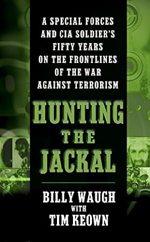 Seller image for Hunting the Jackal: A Special Forces and CIA Soldier's Fifty Years on the Frontlines of the War Against Terrorism for sale by -OnTimeBooks-