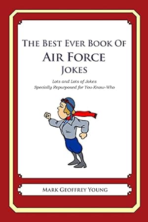 Bild des Verkufers fr The Best Ever Book of Air Force Jokes: Lots and Lots of Jokes Specially Repurposed for You-Know-Who zum Verkauf von -OnTimeBooks-