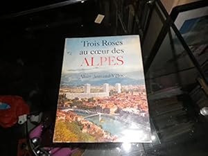 Seller image for Alain Armand-Villoy. Trois roses au coeur des Alpes : Promenades en Dauphin. Illustrations de Louis James for sale by Ammareal