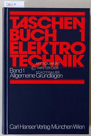 Seller image for Taschenbuch Elektrotechnik in sechs Bnden. Band 1: Allgemeine Grundlagen. (NUR Band 1) for sale by Antiquariat hinter der Stadtmauer