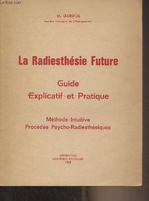 Bild des Verkufers fr La Radiesthsie Future - Guide explicatif et pratique (Mthode intuitive, procds psycho-radiesthtiques zum Verkauf von Le-Livre