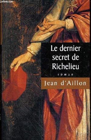 Bild des Verkufers fr Le dernier secret de Richelieu - roman. zum Verkauf von Le-Livre