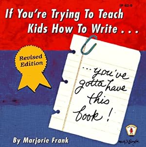 Seller image for If You're Trying to Teach Kids How to Write . . . Revised Edition: You've Gotta Have This Book! (Ip, 62-5) for sale by Reliant Bookstore