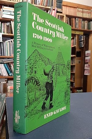 Seller image for Scottish Country Miller 1700-1900: A History of Water-powered Meal Milling in Scotland for sale by Edinburgh Books