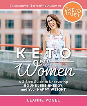 Immagine del venditore per Keto For Women: A 3-Step Guide to Uncovering Boundless Energy and Your Happy Weight venduto da Reliant Bookstore
