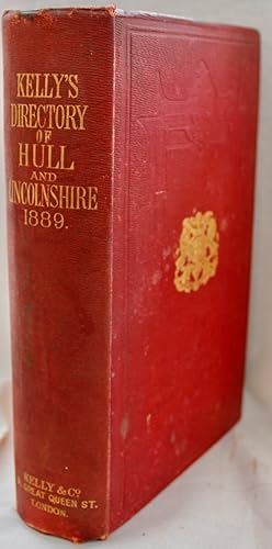 Seller image for Kelly's Directory of Lincolnshire with the Town of Hull and Neighbourhood. 1889. for sale by Michael S. Kemp, Bookseller