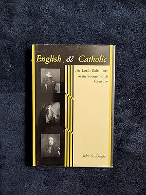 ENGLISH & CATHOLIC: THE LORDS BALTIMORE IN THE SEVENTEENTH CENTURY