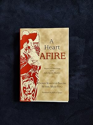 A HEART AFIRE: STORIES AND TEACHINGS OF THE EARLY HASIDIC MASTERS