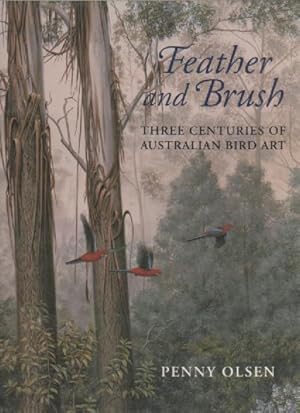 Seller image for Feather and Brush: Three Centuries of Australian Bird Art for sale by David Foley Sporting Books