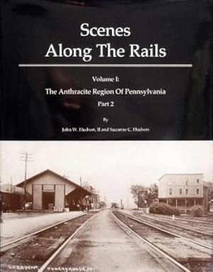Seller image for Scenes along the Rails Volume 1 : the Anthracite Region of Pennsylvania, Part 1 for sale by Martin Bott Bookdealers Ltd