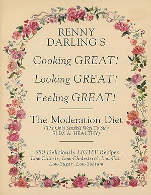 Cooking Great! Looking Great! Feeling Great! The Moderation Diet