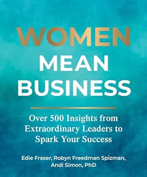 Seller image for Women Mean Business : Over 500 Insights from Extraordinary Leaders to Spark Your Success for sale by GreatBookPrices