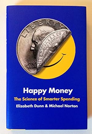 Image du vendeur pour Happy Money: The Science of Smarter Spending mis en vente par -OnTimeBooks-