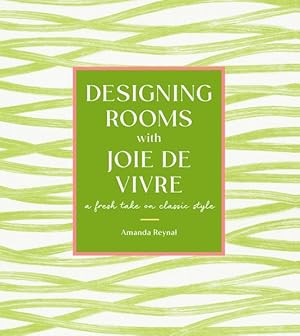 Image du vendeur pour Designing Rooms With Joie De Vivre : A Fresh Take on Classic Style mis en vente par GreatBookPrices