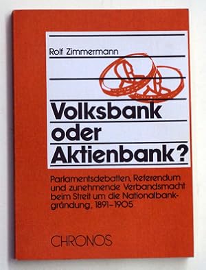 Volksbank oder Aktienbank?. Parlamentsdebatten, Referendum und zunehmende Verbandsmacht beim Stre...