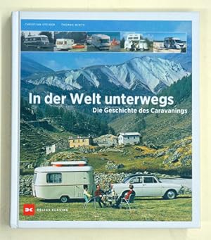 Bild des Verkufers fr In der Welt unterwegs. Die Geschichte des Caravanings. zum Verkauf von antiquariat peter petrej - Bibliopolium AG