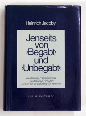 Bild des Verkufers fr Jenseits von Begabt und Unbegabt. Zweckmssige Fragestellung und zweckmssiges Verhalten. Schlssel fr die Entfaltung des Menschen. zum Verkauf von antiquariat peter petrej - Bibliopolium AG