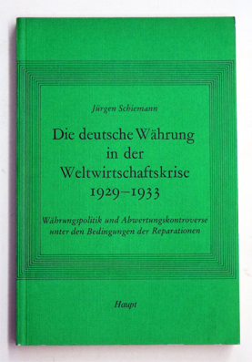 Die deutsche Währung in der Weltwirtschaftskrise 1929 - 1933. Währungspolitik u. Abwertungskontro...