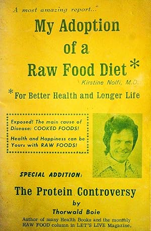 Seller image for My Adoption of a Raw Food Diet By Kirstine Nolfi, M.D. and the Protein Controversy By Thorwald Boie for sale by Mad Hatter Bookstore