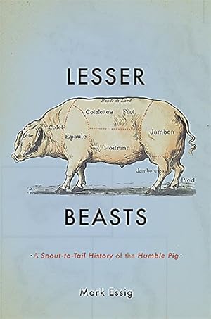 Immagine del venditore per Lesser Beasts: A Snout-to-Tail History of the Humble Pig venduto da Reliant Bookstore