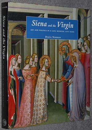 Seller image for Siena and the Virgin : Art and Politics in a Late Medieval City State for sale by Springhead Books